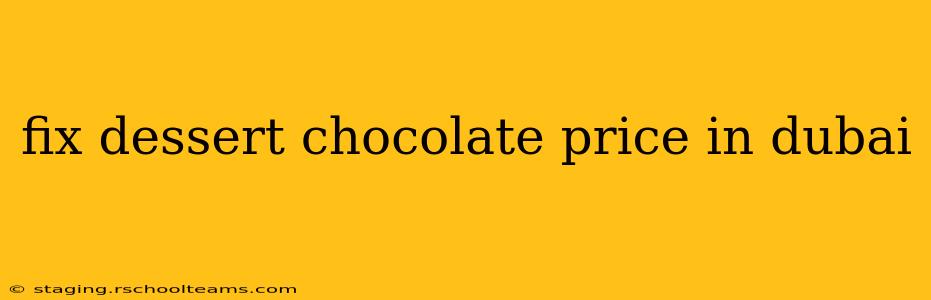 fix dessert chocolate price in dubai