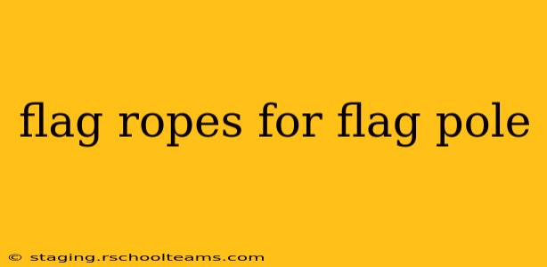 flag ropes for flag pole