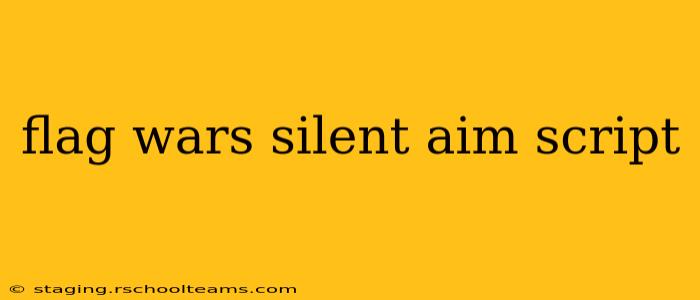 flag wars silent aim script