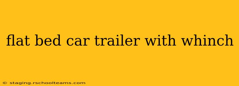 flat bed car trailer with whinch