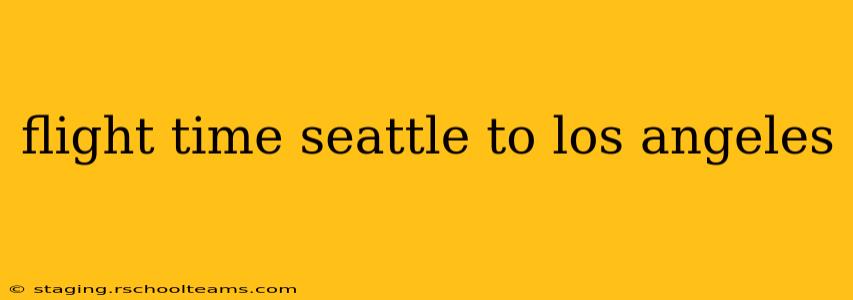 flight time seattle to los angeles