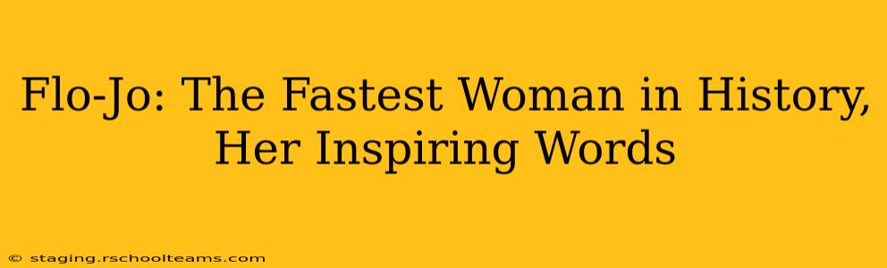 Flo-Jo: The Fastest Woman in History, Her Inspiring Words
