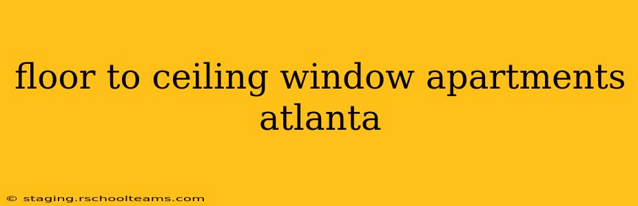 floor to ceiling window apartments atlanta