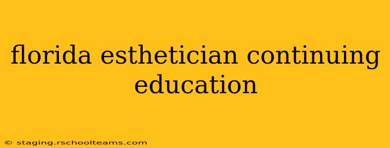 florida esthetician continuing education