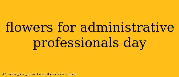 flowers for administrative professionals day