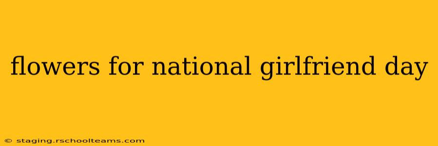 flowers for national girlfriend day