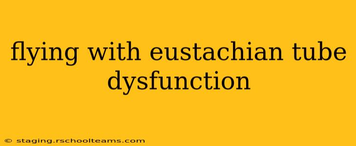 flying with eustachian tube dysfunction