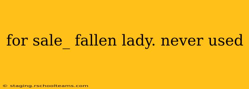 for sale_ fallen lady. never used