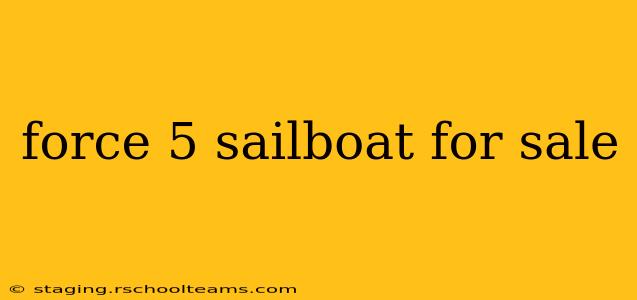 force 5 sailboat for sale