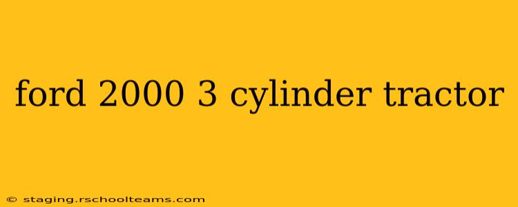 ford 2000 3 cylinder tractor