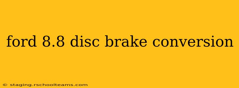 ford 8.8 disc brake conversion