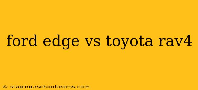ford edge vs toyota rav4