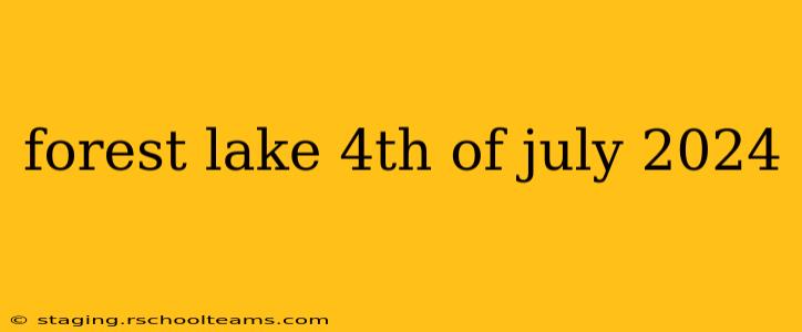 forest lake 4th of july 2024