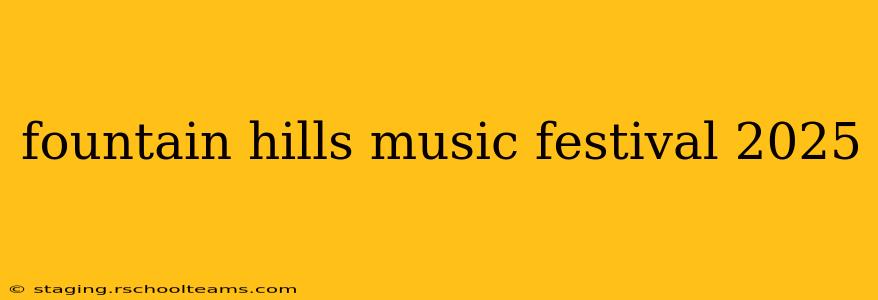 fountain hills music festival 2025