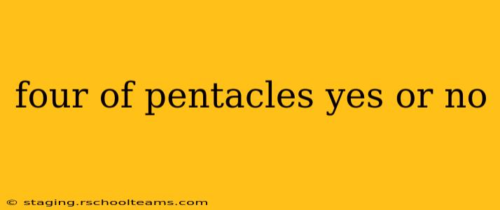 four of pentacles yes or no