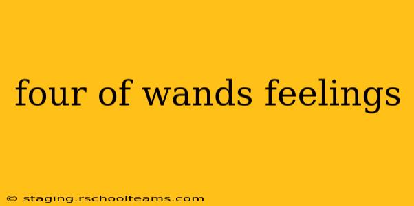 four of wands feelings