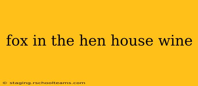 fox in the hen house wine