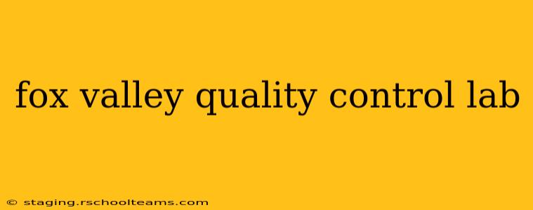 fox valley quality control lab