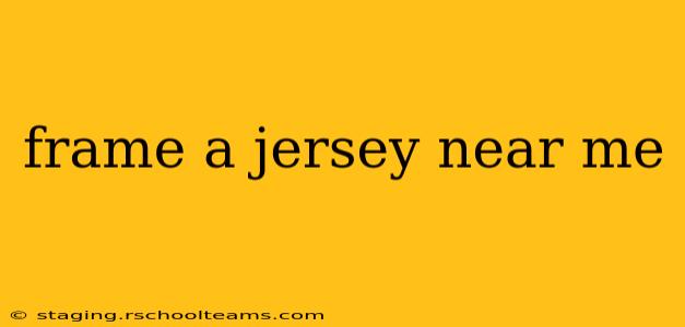 frame a jersey near me