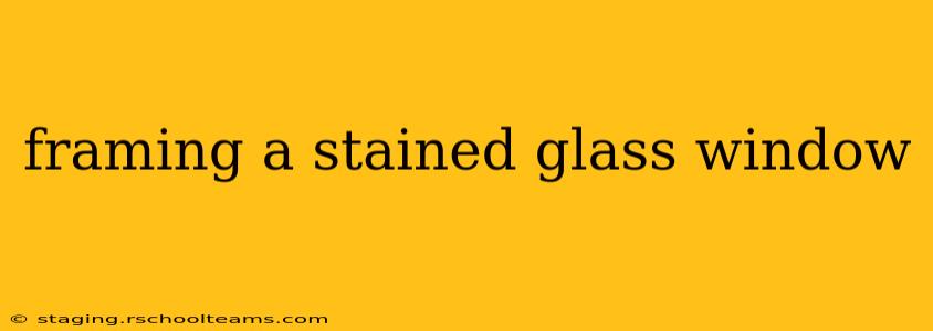 framing a stained glass window