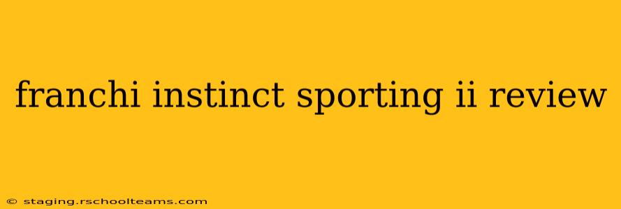 franchi instinct sporting ii review