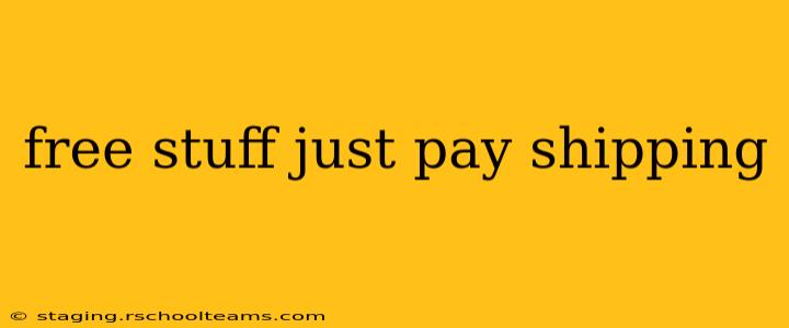 free stuff just pay shipping