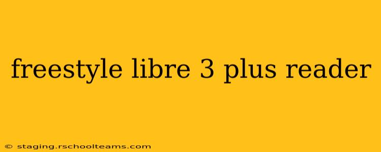 freestyle libre 3 plus reader