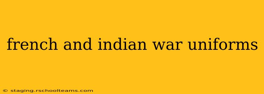 french and indian war uniforms