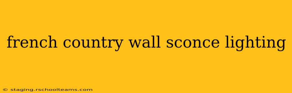 french country wall sconce lighting