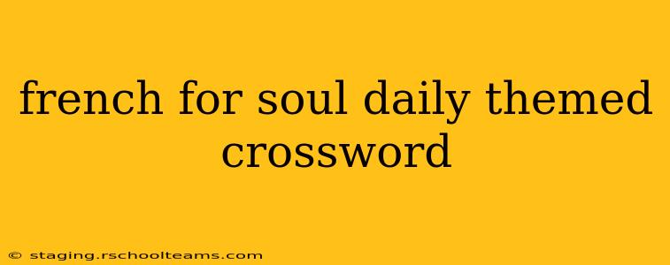 french for soul daily themed crossword