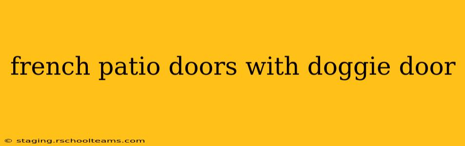 french patio doors with doggie door