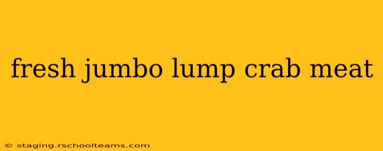 fresh jumbo lump crab meat