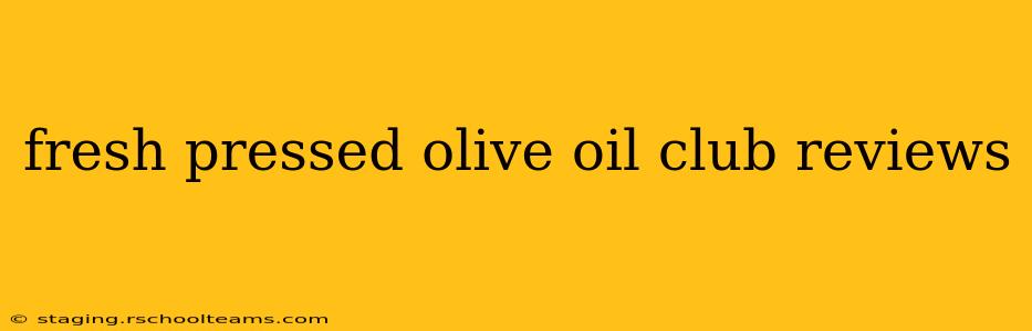 fresh pressed olive oil club reviews