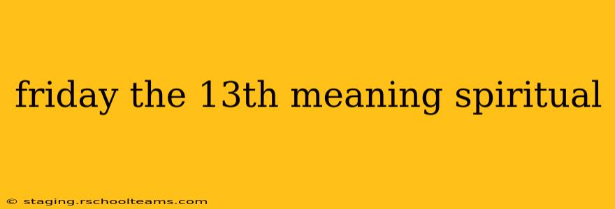 friday the 13th meaning spiritual