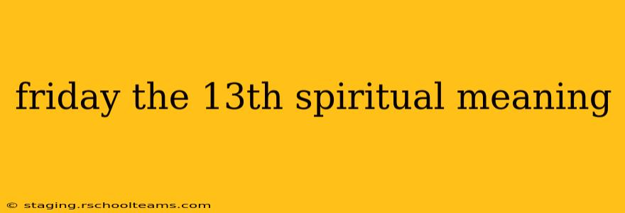 friday the 13th spiritual meaning