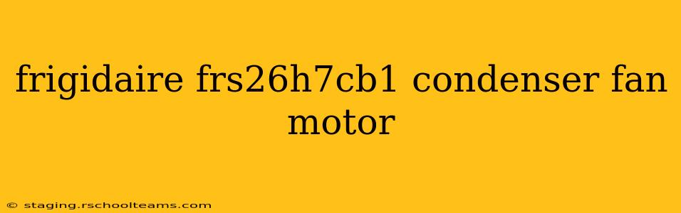 frigidaire frs26h7cb1 condenser fan motor