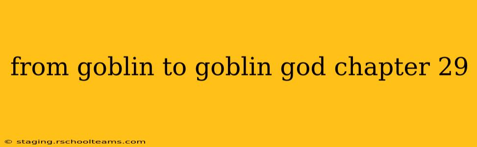 from goblin to goblin god chapter 29
