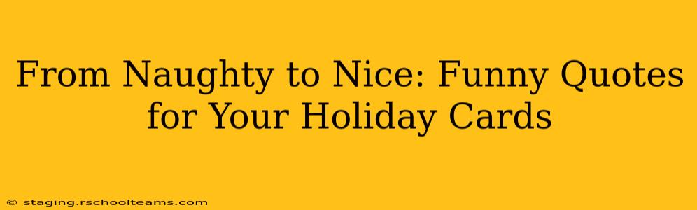 From Naughty to Nice: Funny Quotes for Your Holiday Cards