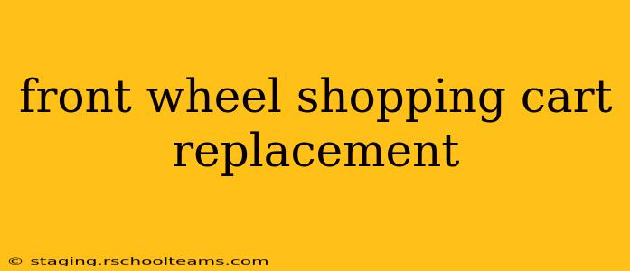 front wheel shopping cart replacement