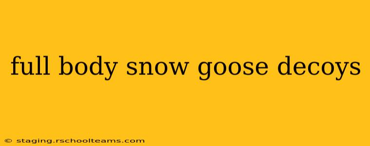 full body snow goose decoys