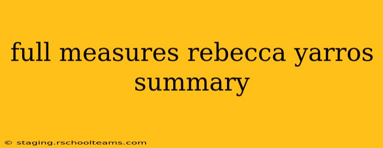 full measures rebecca yarros summary