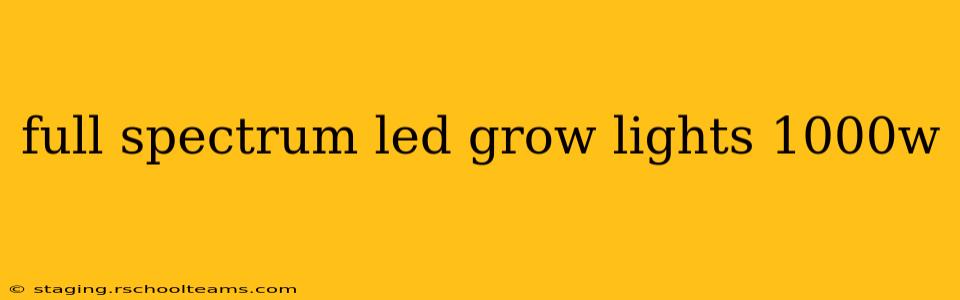 full spectrum led grow lights 1000w