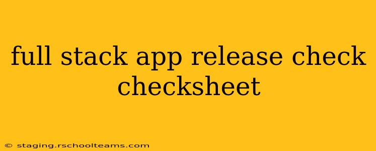 full stack app release check checksheet