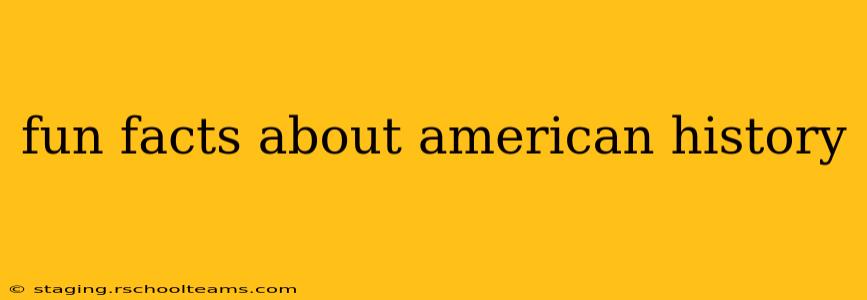 fun facts about american history