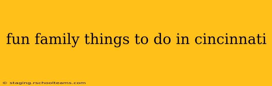 fun family things to do in cincinnati