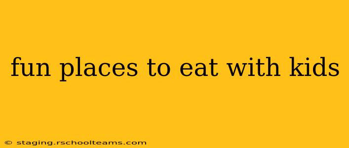 fun places to eat with kids