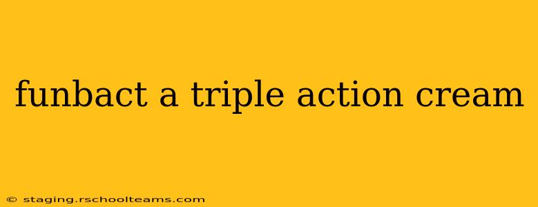 funbact a triple action cream