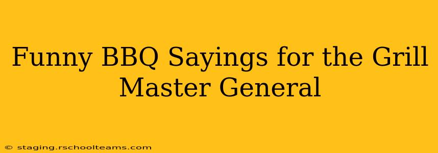 Funny BBQ Sayings for the Grill Master General