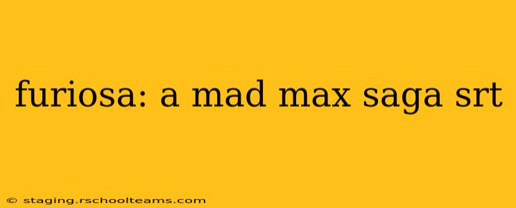furiosa: a mad max saga srt