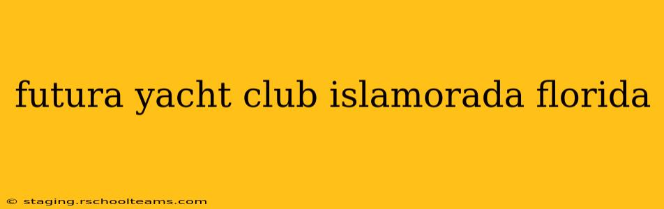 futura yacht club islamorada florida